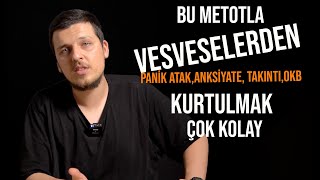 Bu Metotla Vesveselerden Kurtulmak Çok Kolay  Panik Atak Anksiyate Takıntı OKB [upl. by Anilosi20]