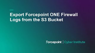 Export Forcepoint ONE Firewall Logs from the S3 Bucket [upl. by Tara524]