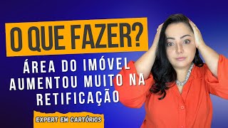 Excessivo aumento em retificação de área de imóvel em cartório como proceder [upl. by Gnourt]