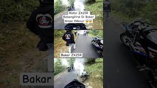 Motor ZX25R BabangViral Di Bakar Ampe H4ncur 😱 motovlog shorts teamsemvack zx25r bakar [upl. by Whitcomb]