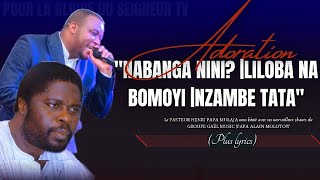 🎙NABANGA NINI LILOBA NA BOMOYI NZAMBE TATA LYRICS GAËL MUSIC HENRI PAPA MULAJA ALAIN MOLOTO [upl. by Aiepoissac555]