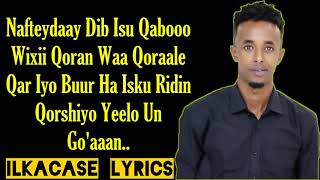 Abdikariin Cali Shaah Hees Cusub Nafteeydaay Qanaca Baro Lyrics 2019 BY ILKACASE LYRICS [upl. by Blackington]