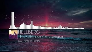 Hellberg  The Girl feat Cozi Zuehlsdorff Outmakers remix [upl. by Rustie]