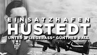 Flugplatz Hustedt  quotFliegerassquot Günther Rall Stationierungsort 1944 [upl. by Della]