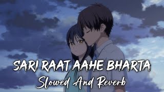 Sari Raat Aahe Bharta Slowed amp Reverb Music lover  LoFi73 [upl. by Elleiad]