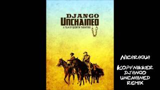 Nicaragua Kopfnikker´s Django Unchained Remix [upl. by Ahtenak]