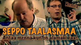 Seppo Taalasmaa Antaa mennä kun on alamäki taas Remix [upl. by Ray509]