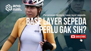 Base Layer Sepeda Perlu Gak Sih I Penjelasan Tentang Base Layer I Anonim Cycle [upl. by Osithe]