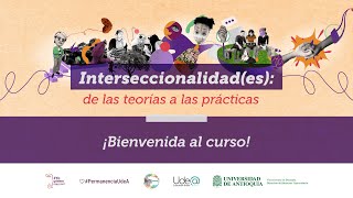 Bienvenida al curso Interseccionalidades de las teorías a las prácticas [upl. by Aleusnoc46]