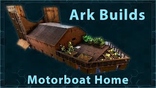 Ark Builds  Motorboat Home [upl. by Ellinet]