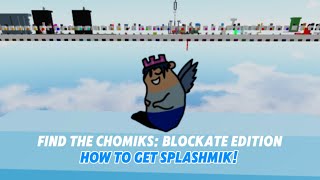 Find The Chomiks Blockate Edition  How to get Splashmik [upl. by Yornoc700]