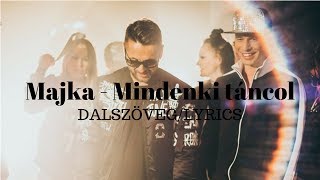 Majka  Mindenki táncol dalszöveg  LYRICS [upl. by Lemraj]