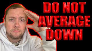 DO NOT AVERAGE DOWN  Full Explanation [upl. by Nunci861]