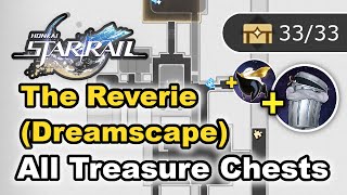 The Reverie Dreamscape  All Treasure Chest Locations Chests Trashcan amp Warp  Honkai Star Rail [upl. by Sire]