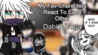 ✩My Favorite Characters React to Each Other✩ pt1 ❤︎︎ Dabi amp Toga ❤︎︎ [upl. by Thgiwed]