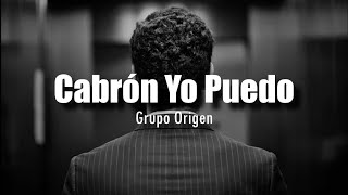 Cabrón Yo Puedo  Grupo Origen LETRA [upl. by Ritchie]