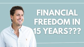 How to Achieve Financial Freedom in 15 Years  Property Investing [upl. by Dolora]