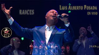 Raíces En Vivo  Luis Alberto Posada [upl. by Aihseyn]