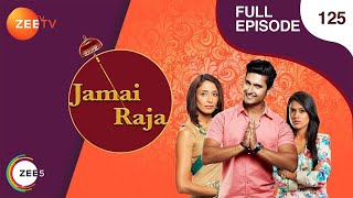 Jamai Raja  Full Ep  125  Sidharth Roshani Durga Mahi Mithul Samaira  Zee TV [upl. by Mastic]