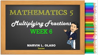 Multiplying Fractions  Mathematics 5Week 6 [upl. by Mercuri]