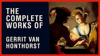 The Complete Works of Gerrit Van Honthorst [upl. by Ailecnarf]