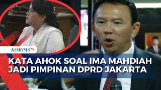 Ahok Bangga Mantan Stafnya Ima Mahdiah Jadi Pimpinan DPRD Jakarta dari PDIP [upl. by Fabria]