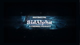 Destroying a Console Peasant A SidAlpha RantReaction video [upl. by Ynnol728]