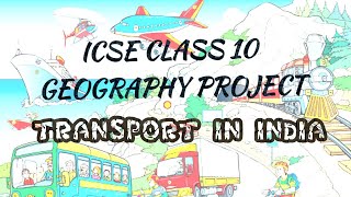 TRANSPORT IN INDIA  ICSE  GEOGRAPHY PROJECT  CLASS 10  MODES OF TRANSPORT [upl. by Annawek]