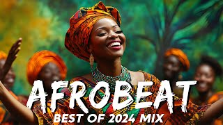 AFROBEAT MIX 2024 NAIJA  The Best and Latest Afrobeat Jams of 2024  Best Afrobeat Mix 2024 [upl. by Yknip]