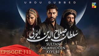 Sultan Salahuddin Ayyubi  Episode 111   Urdu Dubbed   21st November 2024  HUM TV [upl. by Adaurd]