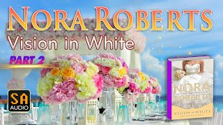 Vision in White By Nora Roberts PART 2  Story Audio 2024 [upl. by Nennarb187]