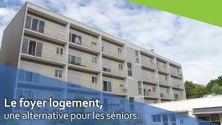 Le foyerlogement  une alternative pour les séniors [upl. by Mano]