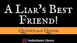 Quintilian Quote  A Liars Best Friend [upl. by Rosati]