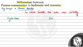 Differentiate between Pioneer communities in hydrosere and xerosere [upl. by Notnef275]