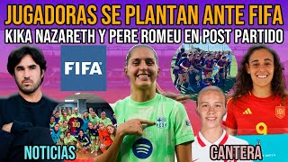 🚨 JUGADORAS SE PLANTAN ANTE FIFA  KIKA NAZARETH PERE ROMEU BARÇA FEMENÍ MUNDIAL SUB17 Y CANTERA [upl. by Applegate920]