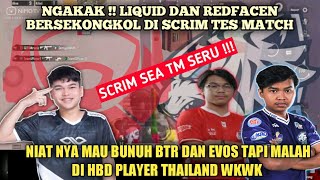 NGAKAK  LIQUID DAN REDFACEN ISENG DI SCRIM SEA TM  MAU BUNUH BTR DAN EVOS WKWK [upl. by Aronal664]