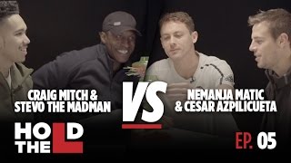 Nemanja Matić and César Azpilicueta Vs Stevo The Madman and Craig Mitch  Hold The L [upl. by Maddeu562]