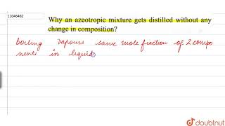 Why an azeotropic mixture gets distilled without any CHMange is composition [upl. by Ednihek]