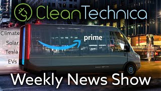 CleanTech Weekly News Show 10  Climate Solar Tesla EVs [upl. by Quiteris]