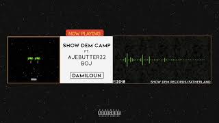 Show Dem Camp  Damiloun Official Audio ft Ajebutter22 BOJ [upl. by Neiviv533]