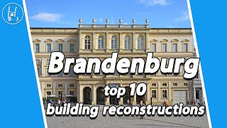 Die Top 10 der GebäudeRekonstruktionen in Brandenburg 🇩🇪 [upl. by Dianuj877]