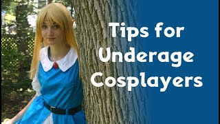 5 Tips for Underage Cosplayers  Cosplay Tips [upl. by Darahs]