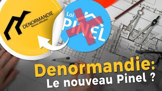 Loi Denormandie un Pinel plus avantageux  🤔 Tout comprendre au dispositif DENORMANDIE 20242025 [upl. by Ekle]