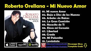 ROBERTO ORELLANA MI NUEVO AMOR ALBUM COMPLETO [upl. by Alwin]