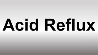 How to Pronounce Acid Reflux [upl. by Aprile]