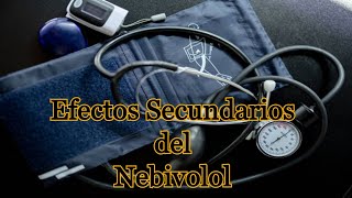 Efectos Secundarios del Nebivolol [upl. by Wainwright541]