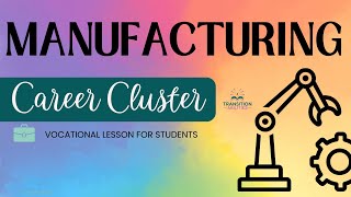 Manufacturing  CAREER CLUSTERS Student Job Skills Exploration Lesson [upl. by Enohsal]