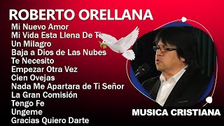 Lo Mejor De RobertoOrellanaMi Nuevo AmorMi Vida está Llena de Ti RobertoOrellana Mejores Éxitos [upl. by Pandora]