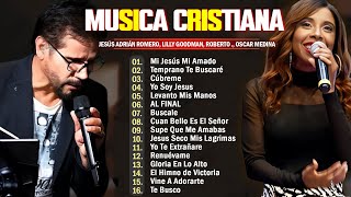 Musica Cristiana Lo Mejor De lo Mejor Grandes Éxitos 2024  RobertoLillyOscar MedinaJesús Adrián [upl. by Temp261]