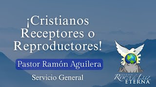 ¡Cristianos Receptores o Reproductores  Servicio General [upl. by Maridel]